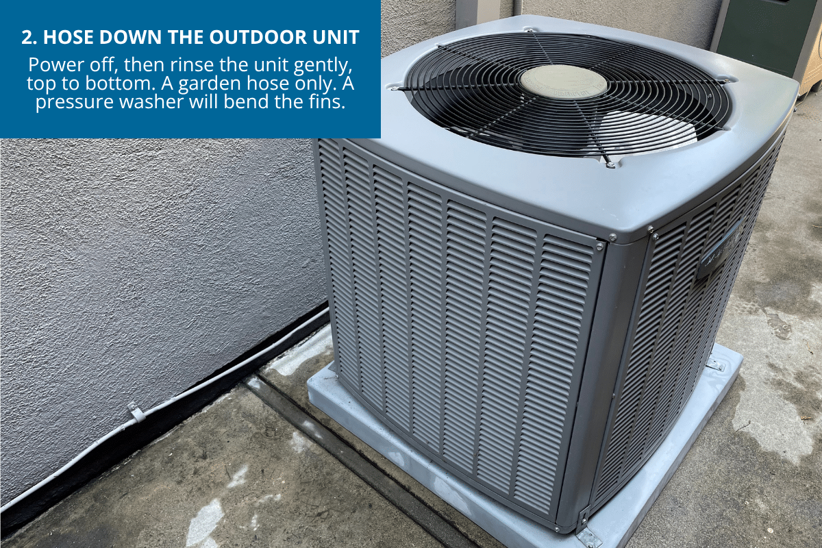 hose down the outdoor unit to extend life of central air
