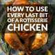 How to Use Up Every Last Bit of a Supermarket Rotisserie Chicken