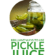 Pin Brilliant Ways to Use Pickle Juice