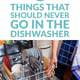 14 Things That Should Never Go in the Dishwasher