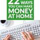 22 Legit Ways You Can Make Money at Home