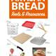 5-Minute Artisan Bread: The Master Recipe, Tools, Resources