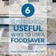 8 Surprisingly Useful Ways to Use a FoodSaver