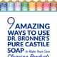 9 Amazing Ways to Use Dr. Bronner’s Pure Castile Soap to Make Your Own Cleaning Products
