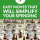 9 Easy Moves That Will Simplify Your Spending