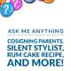 Ask Me Anything: Cosigning Parents, Silent Stylist, Rum Cake Recipe, and More