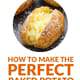 How To Make the Perfect Baked Potato