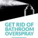 How to Rid Bathroom of Hairspray Overspray