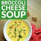 Panera Bread Copycat Recipe: Broccoli Cheese Soup