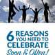 6 Reasons You Need to Celebrate Soon—and Often!
