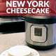 Instant Pot New York Cheesecake