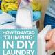 How to Avoid "Clumping" in Homemade Laundry Detergent
