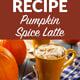 Copycat Recipe Pumpkin Spice Latte
