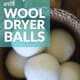 Step Up Your Laundry Game with Wool Dryer Balls