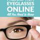 All You Need to Know to Get Prescription Eyeglasses Online