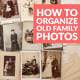How to Organize Old Family Photos Without Losing Your Mind