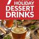 7 Festive Holiday Dessert Drinks