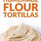 Homemade Flour Tortillas