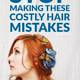 Stop Making These 5 Costly Hair Mistakes