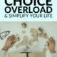 Pin - How to Escape Choice Overload and Simplify Your Life