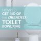 How to Get Rid of The Dreaded Toilet Bowl Ring