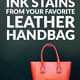 How to Remove Ink Stains from your Favorite Leather Handbag