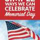 Simple Ways We Can Celebrate Memorial Day
