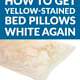 How to Get Yellow-Stained Bed Pillows White Again