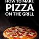 Wie man Pizza auf dem Grill macht