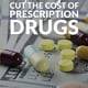 Simple Ways to Cut the High Cost of Prescription Drugs