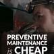 Preventive Maintenance is Cheap Insurance