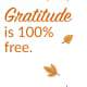 Gratitude is 100% Free