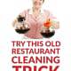 Try This Old Restaurant Cleaning Trick