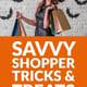 Savvy Shopper Tricks and Treats