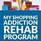 My Shopping Addiction Rehab Program