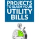Simple 15-Minute Projects to Slash Your Utility Bills