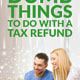 Dumb Things To Do with a Tax Refund