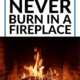 Pin - Things You Should Never Burn in a Fireplace