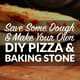 Save Some Dough & DIY Pizza & Baking Stone