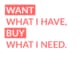 Quote - Want What You Have, Buy What You Need