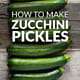 How to Make Zucchini Pickles