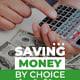 Saving Money by Choice, Not by Chance