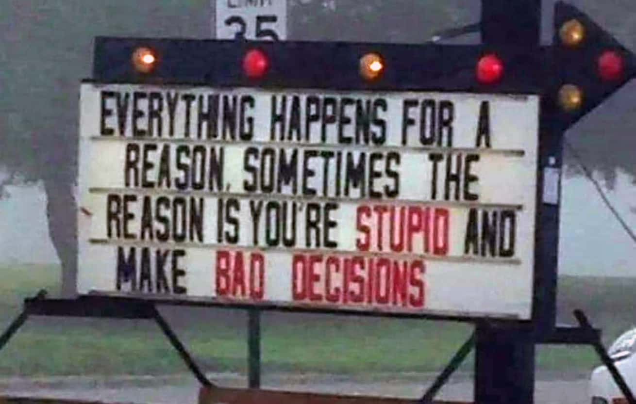 marquee sign about making stupid decisions